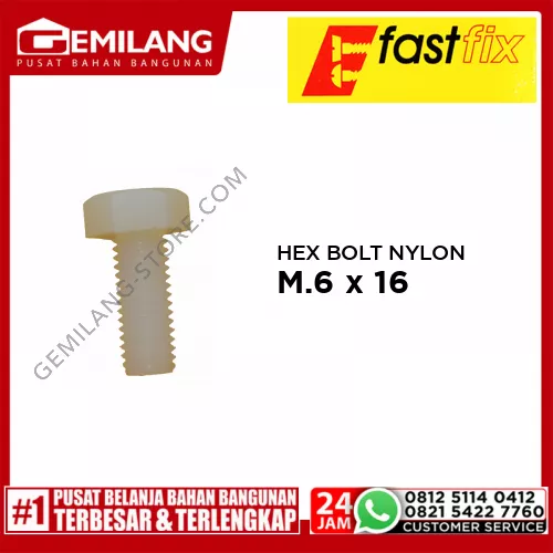 FAST FIX HEX BOLT NYLON M.6 x 16 1pc/PAK