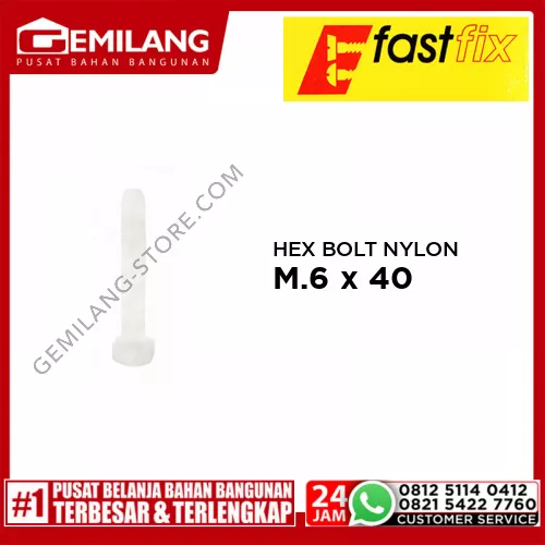 FAST FIX HEX BOLT NYLON M.6 x 40 1pc/PAK